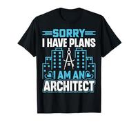 Building Architecture - Sorry I Have Plans I'm an Architect T-Shirt