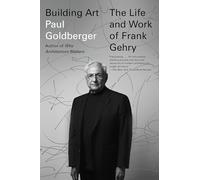 Building Art: The Life and Work of Frank Gehry