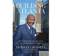 Building Atlanta: How I Broke Through Segregation to Launch a Business Empire
