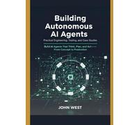 Building Autonomous AI Agents: Practical Engineering, Tooling, and Case Studies