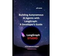 Building Autonomous AI Agents with LangGraph: A Developer’s Guide