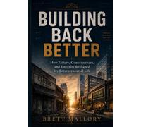 Building Back Better: How Failure, Consequences, and Integrity Reshaped My Entrepreneurial Life