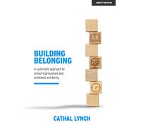 Building Belonging: A systematic approach to school improvement and emotional well-being