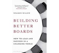 Building Better Boards: How to lead and succeed in a changing world