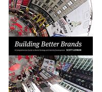 Building Better Brands: A Comprehensive Guide to Brand Strategy and Identity Development