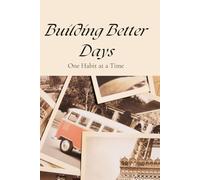 Building Better Days: One Habit at a Time