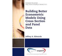 Building Better Econometric Models Using Cross Section and Panel Data (Economics Collection)