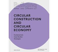 Building Better - Less - Different: Circular Construction and Circular Economy