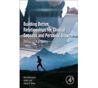 Building Better Relationships for Clinical Success and Personal Growth : Behavioral Artistry