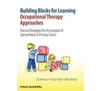 Building Blocks for Learning Occupational Therapy Approaches: Practical Strategies for the Inclusion of Special Needs in Primary School