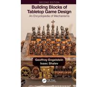 Building Blocks of Tabletop Game Design : An Encyclopedia of Mechanisms