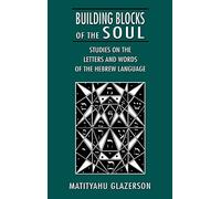 Building Blocks of the Soul: Studies on the Letters and Words of the Hebrew Language