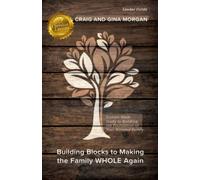 Building Blocks to Making the Family WHOLE Again: Leader Guide: Sixteen Week Study to Building the Foundation of Your Blended Family