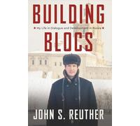 Building Blocs: My Life in Dialogue and Development in Russia