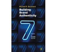 Building Brand Authenticity: 7 Habits of Iconic Brands