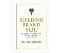 Building Brand YOU - Reinventing Personal Branding in the Age of AI: Vision 2030 Special Edition