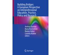 Building Bridges: A European Perspective on Interprofessional Education, Practice, Policy and Research