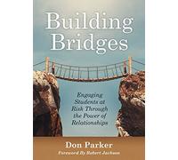 Building Bridges: Engaging Students at Risk Through the Power of Relationships (Building Trust and Positive Student-Teacher Relationships) (New Art and Science of Teaching)