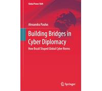 Building Bridges in Cyber Diplomacy: How Brazil Shaped Global Cyber Norms (Global Power Shift)