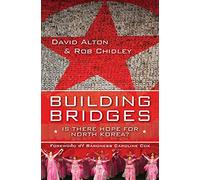 Building Bridges: Is There Hope For North Korea?