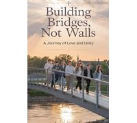 Building Bridges, Not Walls: 1 (Young Adult Fiction: Religious - Christian (Social Issues))