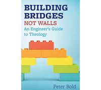 Building Bridges Not Walls: An Engineer's Guide to Theology