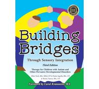 Building Bridges Through Sensory Integration : Therapy for Children with Autism and Other Pervasive Developmental Disorders