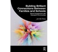 Building Brilliant Connections Between Families and Schools: Better Engagement with Education Communities
