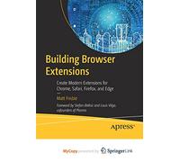 Building Browser Extensions: Create Modern Extensions for Chrome, Safari, Firefox, and Edge