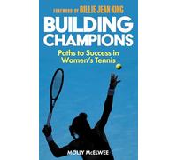 Building Champions : Paths to Success in Women?s Tennis