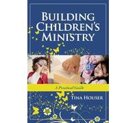 Building Children's Ministry: A Practical Guide