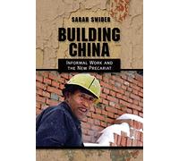 Building China: Informal Work and the New Precariat