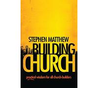 Building Church: Practical wisdom for all Church-builders
