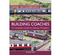 Building Coaches : A Complete Guide for Railway Modellers