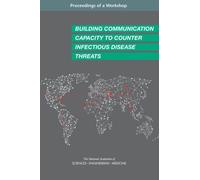 Building Communication Capacity to Counter Infectious Disease Threats : Proceedings of a Workshop