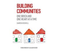 Building Communities: One Brick and One Heart at a Time