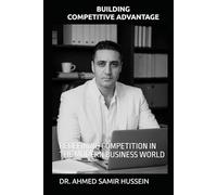 BUILDING COMPETITIVE ADVANTAGE: REDEFINING COMPETITION IN THE MODERN BUSINESS WORLD (Business Management Insights)