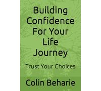 Building Confidence For Your Life Journey: Trust Your Choices