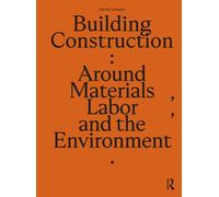Building Construction : Around Materials, Labor, and the Environment