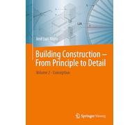 Building-Construction Design - From Principle to Detail: Volume 2 - Conception