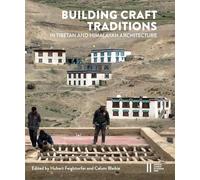 Building Craft Traditions in Tibetan and Himalayan Architecture