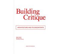 Building Critique: Architecture and ist Discontents