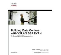 Building Data Centers with VXLAN BGP EVPN: A Cisco NX-OS Perspective (Networking Technology)