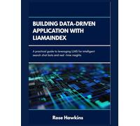 Building Data_Driven application with Llamaindex: A practical guide to leveraging LLMS for intelligent search chat bots and realtime insight