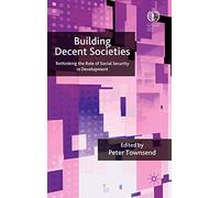 Building Decent Societies – Rethinking the Role of Social Security in Development