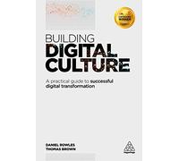 Building Digital Culture: A Practical Guide to Successful Digital Transformation