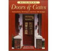 Building Doors & Gates: Instructions, Techniques and Over 100 Designs