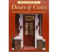 Building Doors & Gates: Instructions, Techniques and Over 100 Designs