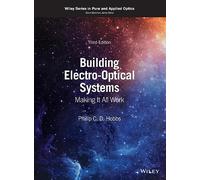 Building Electro-Optical Systems: Making It All Work (Wiley Series in Pure and Applied Optics)