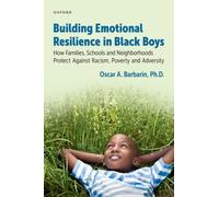 Building Emotional Resilience in Black Boys : Building Social Assets to Overcome Racism and Adversity
